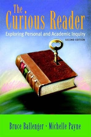 the curious reader exploring personal and academic inquiry 2nd edition bruce ballenger ,michelle payne