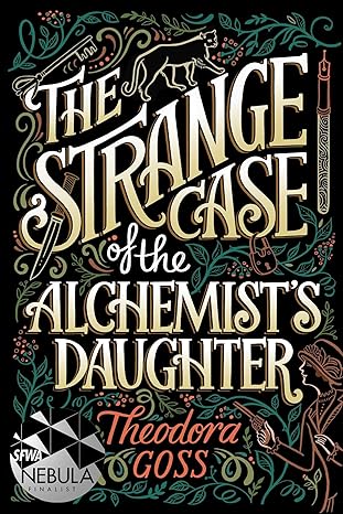 the strange case of the alchemist s daughter 1st edition theodora goss 1481466518, 978-1481466516