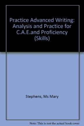 practice advanced writing analysis and practice for cae and proficiency 1st edition mary stephens 0582064376,