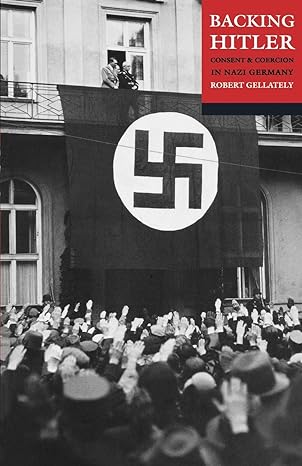 backing hitler consent and coercion in nazi germany 1st edition robert gellately 0192802917, 978-0192802910