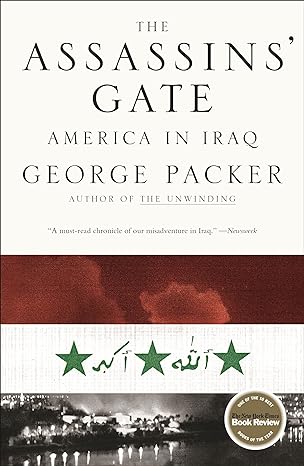 the assassins gate america in iraq 1st edition george packer 0374530556, 978-0374530556