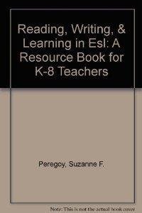 reading writing and learning in esl a resource book for k 8 teachers 1st edition suzanne f. & owen f. boyle