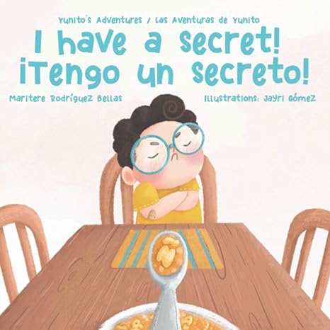 i have a secret / tengo un secreto yunito s adventures las aventuras de yunito 1st edition maritere rodriguez