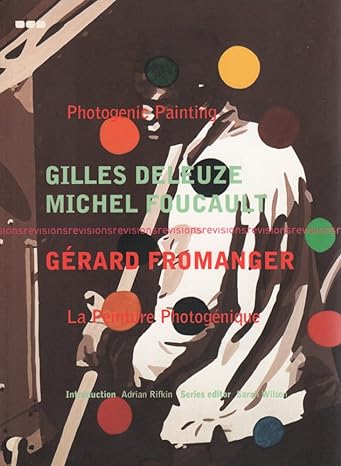 revisions 2 photogenic painting gerard fromanger writings by gilles deleuze and michel faucault 1st edition