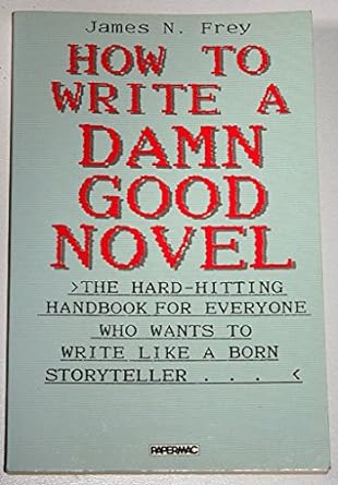 how to write a damn good novel 1st edition frey 0333473353, 978-0333473351