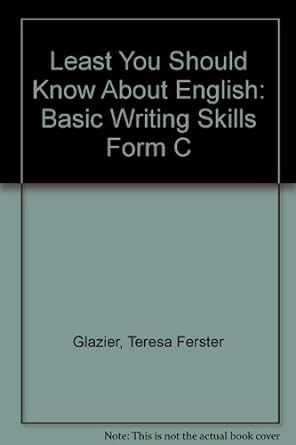 the least you should know about english basic writing skills 3rd edition teresa ferster glazier 0030059771,