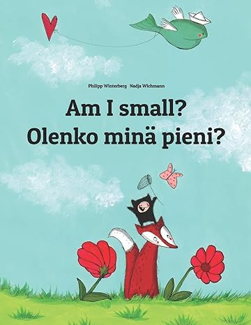 am i small olenko min pieni children s picture book english finnish by philipp winterberg 1st edition philipp