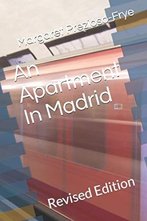 an apartment in madrid revised edition margaret m prezioso-frye 1490345051, 978-1490345055