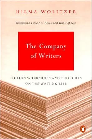 the company of writers fiction workshops and thoughts on the writing life 1st edition hilma wolitzer