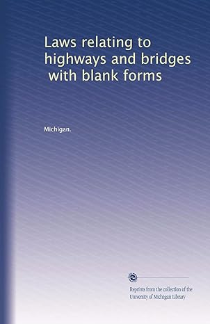 laws relating to highways and bridges with blank forms 1st edition . michigan. b003qtdjyg