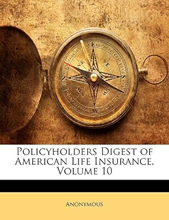 policyholders digest of american life insurance volume 10 1st edition anonymous 1143897323, 978-1143897320