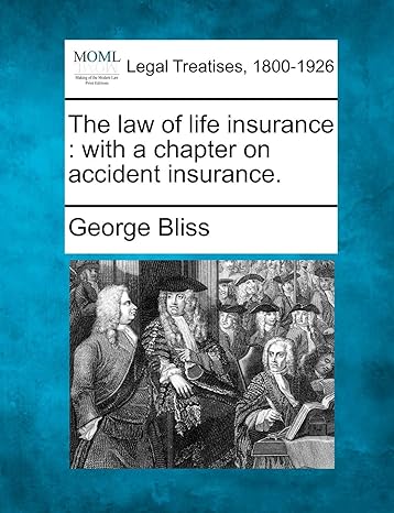 the law of life insurance with a chapter on accident insurance 1st edition george bliss 1240080514,