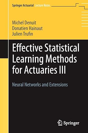 effective statistical learning methods for actuaries iii neural networks and extensions 1st edition michel