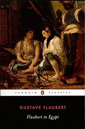 flaubert in egypt a sensibility on tour 1st edition gustave flaubert ,francis steegmuller 0140435824,