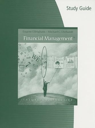 study guide for brigham/ehrhardt s financial management theory and practice 12th 12th edition eugene f.