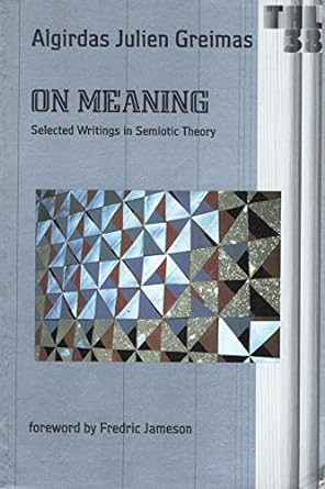 on meaning selected writings in semiotic theory 1st edition algirdas julien greimas 0816615195, 978-0816615193