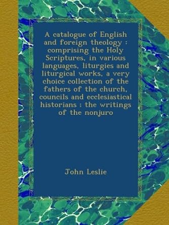 a catalogue of english and foreign theology comprising the holy scriptures in various languages liturgies and