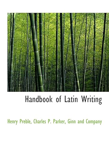 handbook of latin writing 1st edition . ginn and company ,henry preble ,charles p. parker 1140326996,