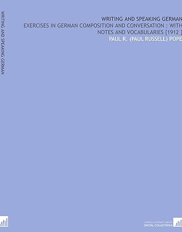 writing and speaking german exercises in german composition and conversation with notes and vocabularies 1912