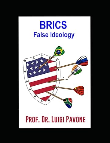 the brics brics false ideology 1st edition prof. dr. luigi pavone 979-8377319382