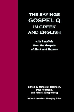 the sayings gospel q in greek and english with parallels from the gospels of mark and thomas 1st edition