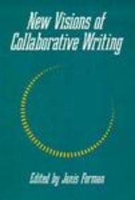 new visions of collaborative writing 1st edition janis forman 0867092955, 978-0867092950