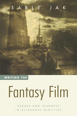 writing the fantasy film heroes and journeys in alternate realities 1st edition sable jak 0941188965,