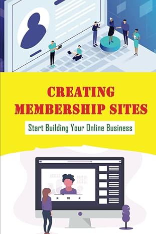 creating membership sites start building your online business 1st edition gerardo chrismer b09zcs96dl,