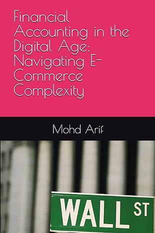 financial accounting in the digital age navigating e commerce complexity 1st edition mohd arif b0c91rhmwr,