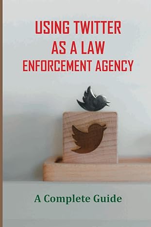 using twitter as a law enforcement agency a complete guide twitter tips 1st edition al jock b09crtmdxv,