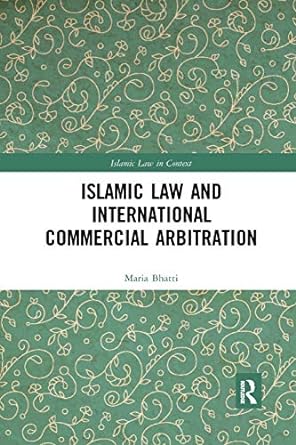 islamic law and international commercial arbitration 1st edition maria bhatti 0367496984, 978-0367496982