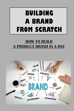 building a brand from scratch how to build a product brand in a day build your brand 1st edition quinn