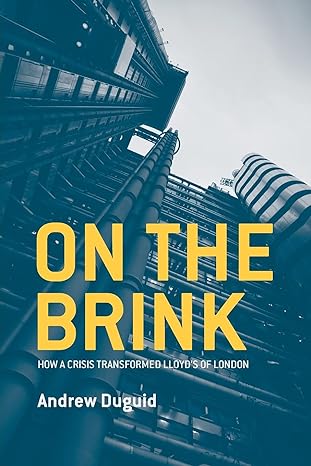 on the brink how a crisis transformed lloyd s of london 1st edition andrew duguid 1349452661, 978-1349452668