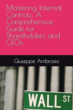 mastering internal controls a comprehensive guide for shareholders and ceos 1st edition giuseppe ambrosio