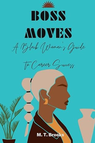 boss moves a black womans guide to career success 1st edition m t brooks b0bzbppm8w, 979-8388074324