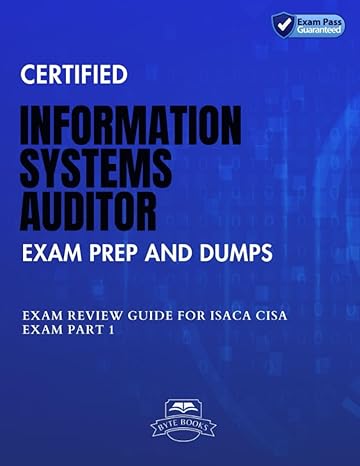 certified information systems auditor exam prep and dumps exam review guide for isaca cisa exam part 1 1st