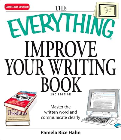 the everything improve your writing book master the written word and communicate clearly 2nd edition pamela