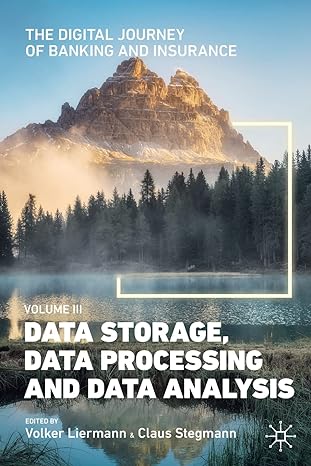 the digital journey of banking and insurance volume iii data storage data processing and data analysis 1st