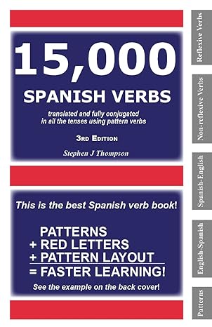 15 000 spanish verbs translated and fully conjugated in all the tenses using pattern verbs 3rd edition