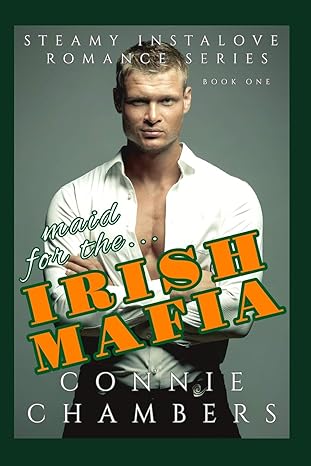 maid for the irish mafia a steamy instalove romance 1st edition connie chambers b085rnp4wg, 979-8621617134