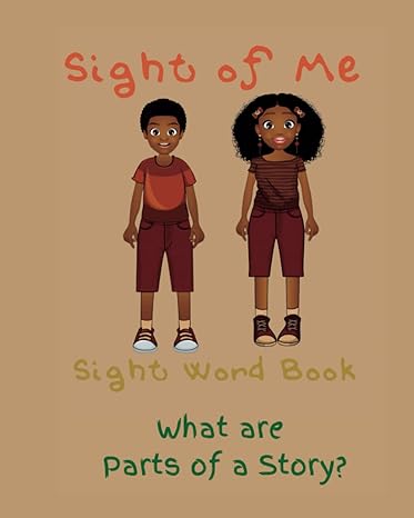 sight of me sight word book parts of a story 1st edition dr qiana gray 979-8397137492