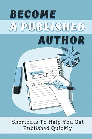 become a published author shortcuts to help you get published quickly 1st edition colton rockelman