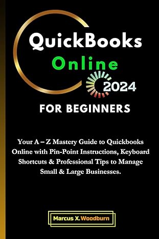 quickbooks online for beginners 2024 your a z mastery guide to quickbooks online with pin point instructions