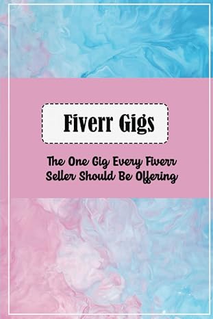 fiverr gigs the one gig every fiverr seller should be offering 1st edition rhonda wirta b09zcqsh15,