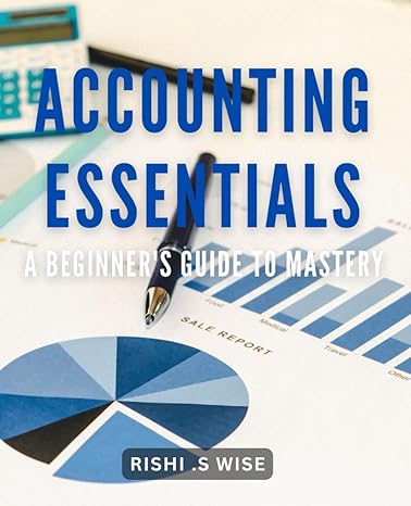 accounting essentials a beginners guide to mastery streamline your finances and maximize profitability with