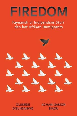 firedom faynansh l indipendens stori den b t afrikan immigrants 1st edition olumide ogunsanwo ,achani samon