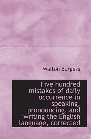 five hundred mistakes of daily occurrence in speaking pronouncing and writing the english language 1st