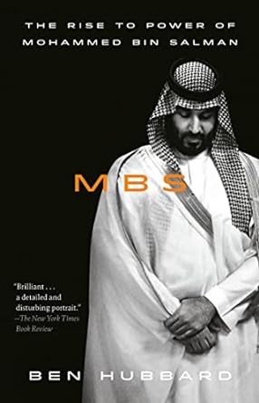 mbs the rise to power of mohammed bin salman 1st edition ben hubbard 1984823833, 978-1984823830