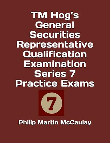 tm hogs general securities representative qualification examination series 7 practice exams 1st edition