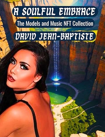 a soulful embrace the models and music nft collection 1st edition david jean baptiste b0cqyydfhs,